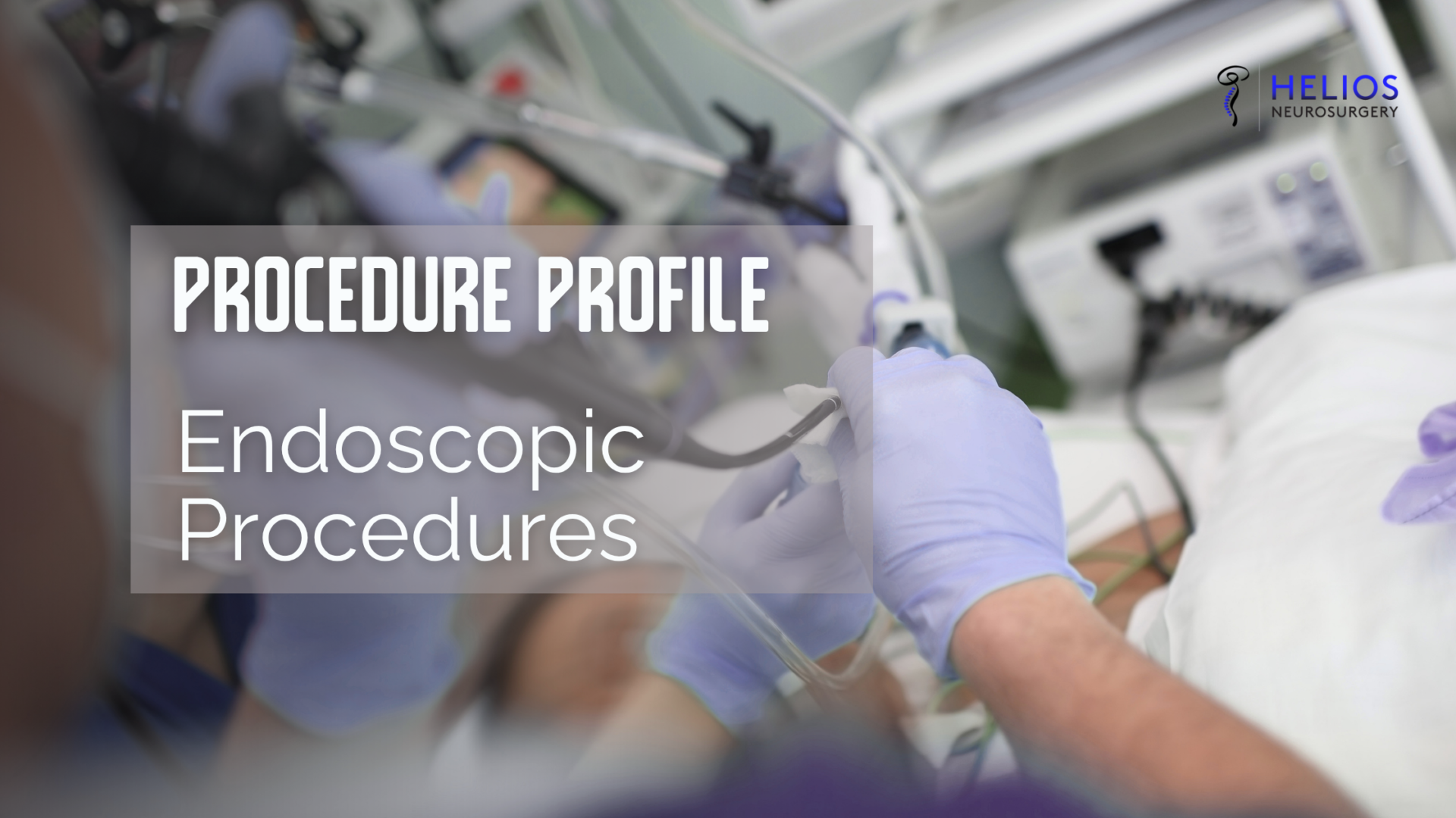 Helios Endoscopic Treatments procedures